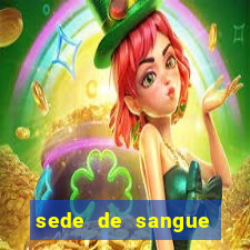 sede de sangue filme completo dublado